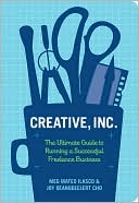 Creative, Inc.: The Ultimate Guide to Running a Successful Freelance Business