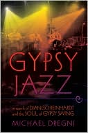 Gypsy Jazz: In Search of Django Reinhardt and the Soul of Gypsy Swing