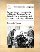 Aminta favola boscareccia del Signor Torquato Tasso. Con alcune annotazioni, ed un elogio historico dell'autore.