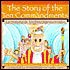 The Story of the Ten Commandments (La Historia de Los Diez Mandamientos): The Story of the Ten Commandments in English and Spanish