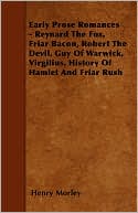 Early Prose Romances - Reynard The Fox, Friar Bacon, Robert The Devil, Guy Of Warwick, Virgilius, History Of Hamlet And Friar Rush