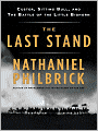 The Last Stand: Custer, Sitting Bull, and the Battle of the Little Bighorn