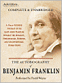 The Autobiography of Benjamin Franklin: A Fully Rounded Portrait of the Many-Sided Franklin, Notably the Moralist, Humanitarian, Scientist, and Unconventional Human Being