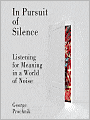 In Pursuit of Silence: Listening for Meaning in a World of Noise