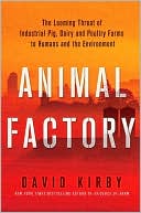 Animal Factory: The Looming Threat of Industrial Pig, Dairy, and Poultry Farms to Humans and the Environment