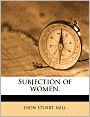 Subjection of women.