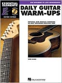 Daily Guitar Warm-Ups: Physical and Musical Exercises to Help Maximize Practice Time
