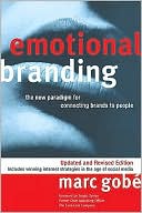 Emotional Branding, Revised Edition: The New Paradigm for Connecting Brands to People