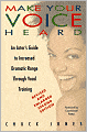 Make Your Voice Heard: An Actor's Guide to Increased Dramatic Range Through Vocal Training