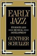 Early Jazz: Its Roots and Musical Development