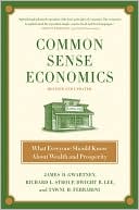 Common Sense Economics: What Everyone Should Know About Wealth and Prosperity