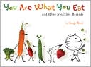 You Are What You Eat: and Other Mealtime Hazards