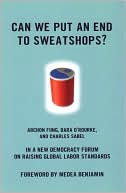 Can We Put an End to Sweatshops?: A New Democracy Form on Raising Global Labor Standards