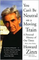 You Can't Be Neutral on a Moving Train: A Personal History of Our Times