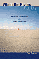 When the Rivers Run Dry: Water--The Defining Crisis of the Twenty-first Century