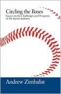 Circling the Bases: Essays on the Challenges and Prospects of the Sports Industry
