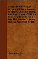 Greeks In America An Account Of Their Coming, Progress, Customs, Living, And Aspirations - With An Historical Introduction And The Stories Of Some Famous American-Greeks