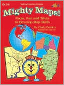 Mighty Maps!: Facts, Fun and Trivia to Develop Map Skills, Grades 3-6