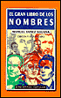 El Gran Libro De Los Nombres (Con Una Breve Biografia De Todos Los Santos y Los Personajes Mas Famosas Correspondientes a Cada Nombre)