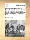 A defence of a vindication of the Revd. Mr. Foster's account of the late Earl of Kilmarnock: in reply to the Rev. Mr. Samuel Wilson's remarks on the said vindication: ... By Richard Finch, ...