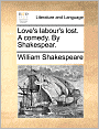 Love's labour's lost. A comedy. By Shakespear.