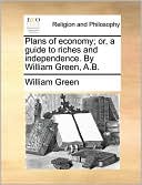 Plans of economy; or, a guide to riches and independence. By William Green, A.B.