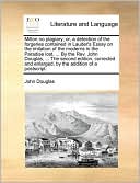 Milton no plagiary; or, a detection of the forgeries contained in Lauder's Essay on the imitation of the moderns in the Paradise lost. ... By the Rev. John Douglas, ... The second edition, corrected and enlarged, by the addition of a postscript.
