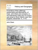 A narrative of the sufferings, preservation and deliverance, of Capt. John Dean and company; in the Nottingham-Gally [sic] of London, cast away on Boon-Island, near New England, December 11, 1710.