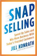 SNAP Selling: Speed Up Sales and Win More Business with Today's Frazzled Customers