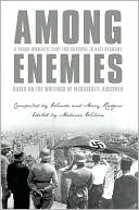 Among Enemies: A Young Woman's Fight for Survival in Nazi Germany: Based on the Writings of Marguerite Kirchner