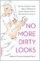 No More Dirty Looks: The Truth about Your Beauty Products--and the Ultimate Guide to Safe and Clean Cosmetics