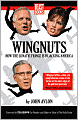 Wingnuts: How the Lunatic Fringe is Hijacking America