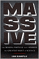 Massive: The Missing Particle That Sparked the Greatest Hunt in Science