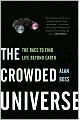The Crowded Universe: The Race to Find Life Beyond Earth