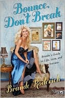 Bounce, Don't Break: Brande's Guide to Life, Love, and Success