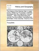 The history of the Grecian War: in eight books. Written by Thucydides. Faithfully translated from the original by Thomas Hobbes ... With maps describing the country The third edition, corrected and amended. In two volumes. Volume 2 of 2