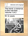 The monk: a romance. In two volumes. ... Volume 1 of 2