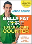 The Belly Fat Cure Sugar and Carb Counter: Discover Which Foods Will Melt up to 9 lbs. This Week