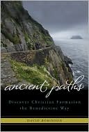 Ancient Paths: Discover Christian Formation the Benedictine Way