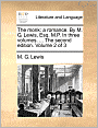 The monk: a romance. By M. G. Lewis, Esq. M.P. In three volumes. ... The second edition. Volume 2 of 3