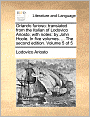 Orlando furioso: translated from the Italian of Lodovico Ariosto; with notes: by John Hoole. In five volumes. ... The second edition. Volume 5 of 5