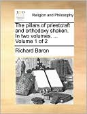The pillars of priestcraft and orthodoxy shaken. In two volumes. ... Volume 1 of 2