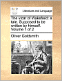 The vicar of Wakefield: a tale. Supposed to be written by himself. Volume 1 of 2