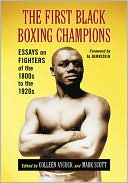 The First Black Boxing Champions: Essays on Fighters of the 1800s to the 1920s