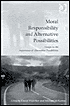 Moral Responsibility and Alternative Possibilities: Essays on the Importance of Alternative Possibilities