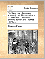 Rights of man: being an answer to Mr. Burke's attack on the French revolution. Second edition. By Thomas Paine, ...