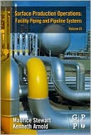 Surface Production Operations: Volume III: Facility Piping and Pipeline Systems