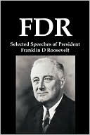 FDR: Selected Speeches of President Franklin D Roosevelt