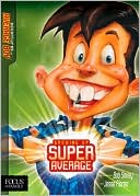 Growing up Super Average: The Adventures of Average Boy