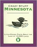 Crazy Stuff Minnesota: Little-Known Facts About The Land of 10,000 Lakes
